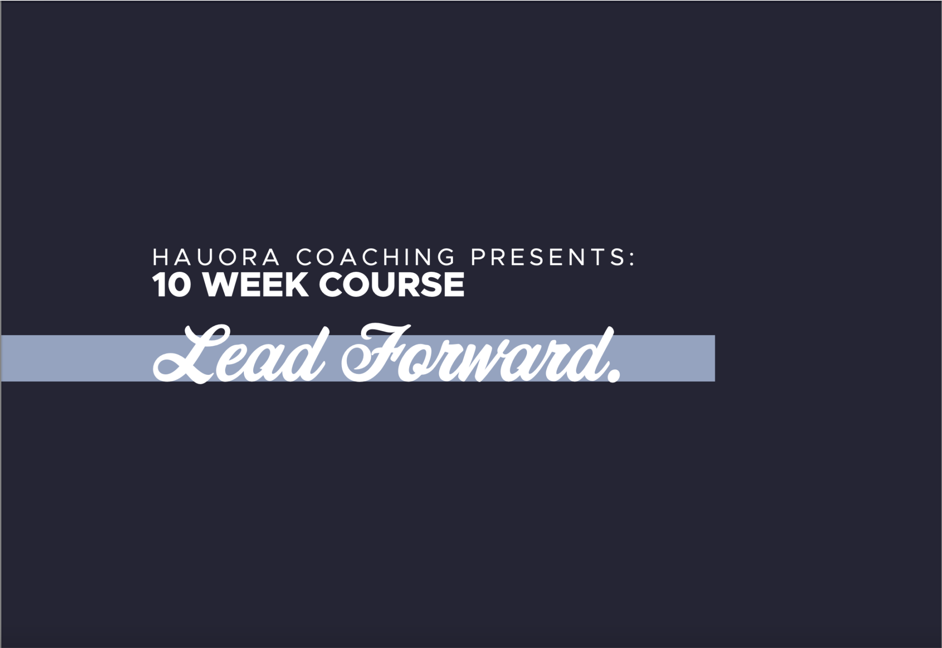 Lead Forward – 10 week Course